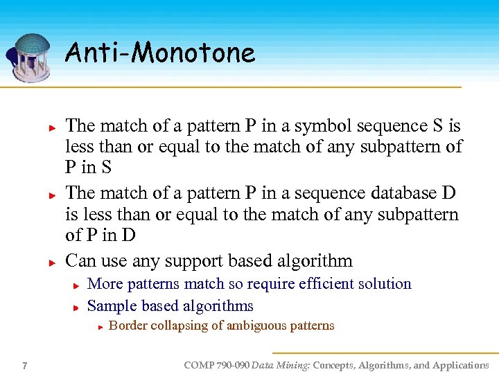 Anti-Monotone The match of a pattern P in a symbol sequence S is less