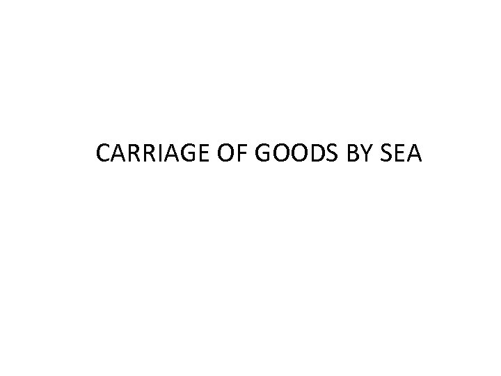 CARRIAGE OF GOODS BY SEA 