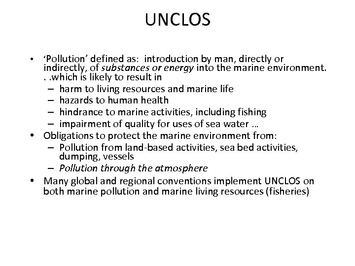 UNCLOS • ‘Pollution’ defined as: introduction by man, directly or indirectly, of substances or