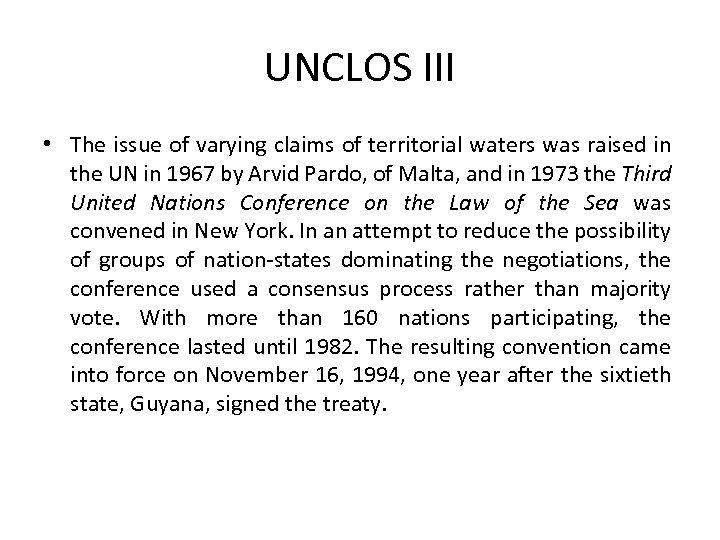 UNCLOS III • The issue of varying claims of territorial waters was raised in