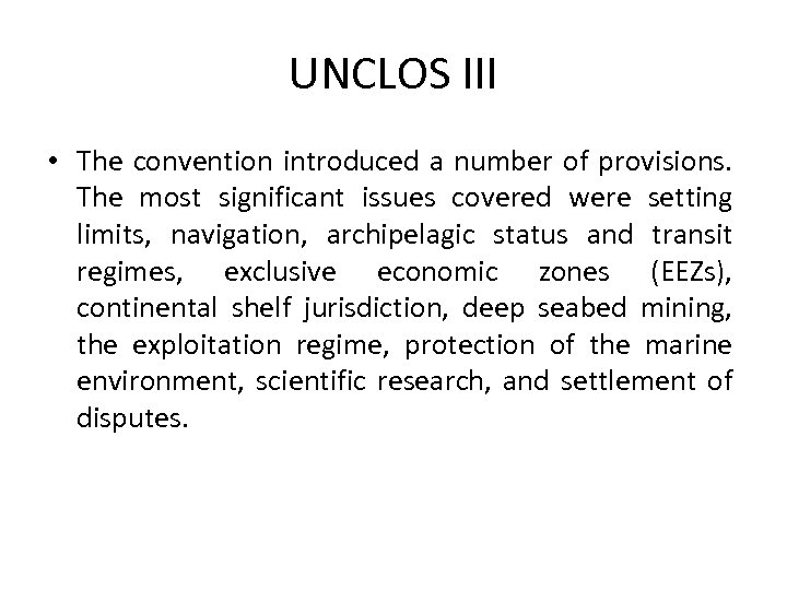 UNCLOS III • The convention introduced a number of provisions. The most significant issues