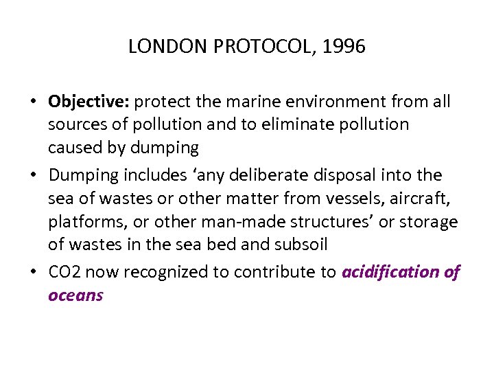 LONDON PROTOCOL, 1996 • Objective: protect the marine environment from all sources of pollution