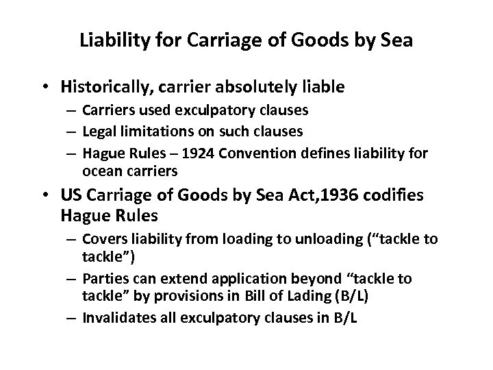 Liability for Carriage of Goods by Sea • Historically, carrier absolutely liable – Carriers