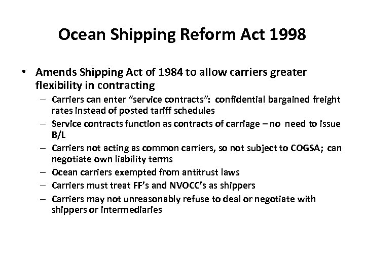 Ocean Shipping Reform Act 1998 • Amends Shipping Act of 1984 to allow carriers