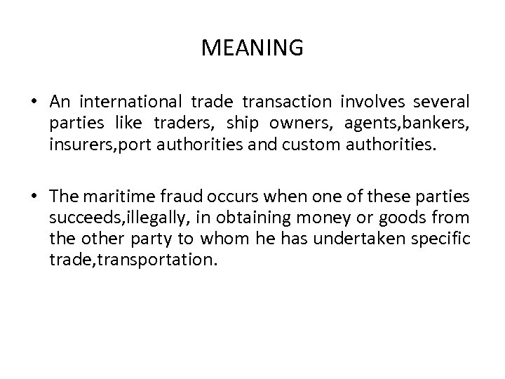 MEANING • An international trade transaction involves several parties like traders, ship owners, agents,