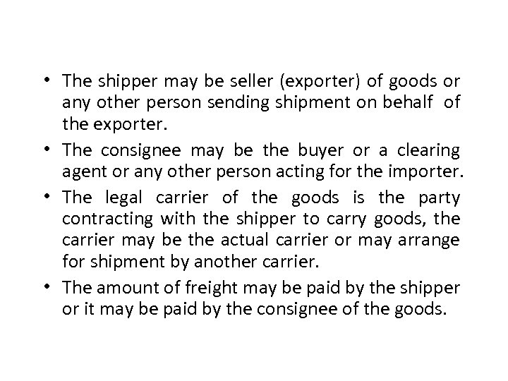  • The shipper may be seller (exporter) of goods or any other person