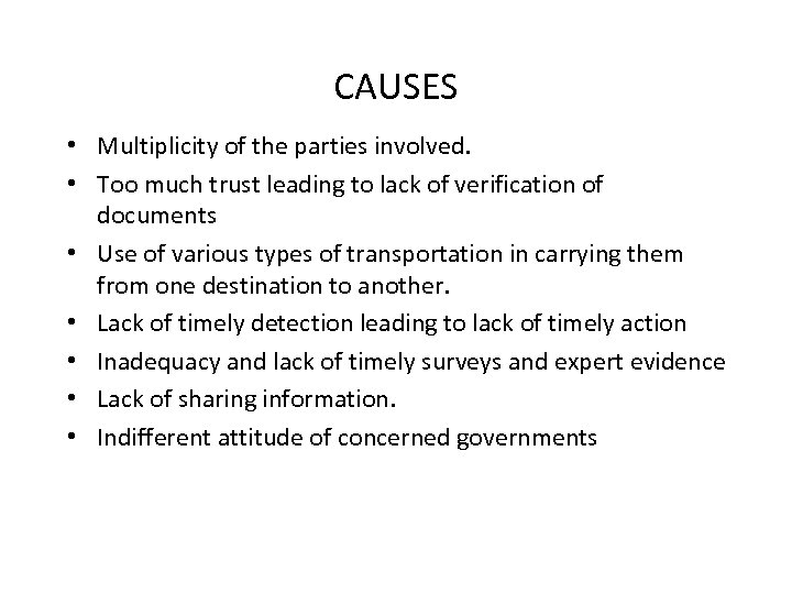 CAUSES • Multiplicity of the parties involved. • Too much trust leading to lack