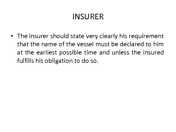 INSURER • The insurer should state very clearly his requirement that the name of