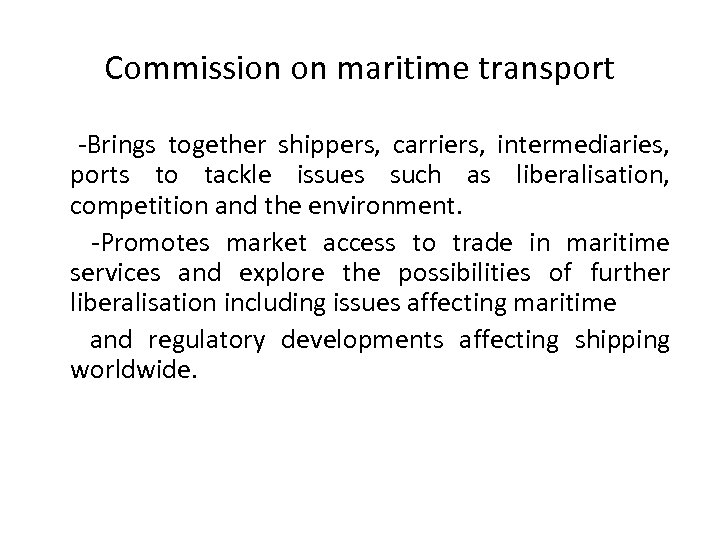 Commission on maritime transport -Brings together shippers, carriers, intermediaries, ports to tackle issues such