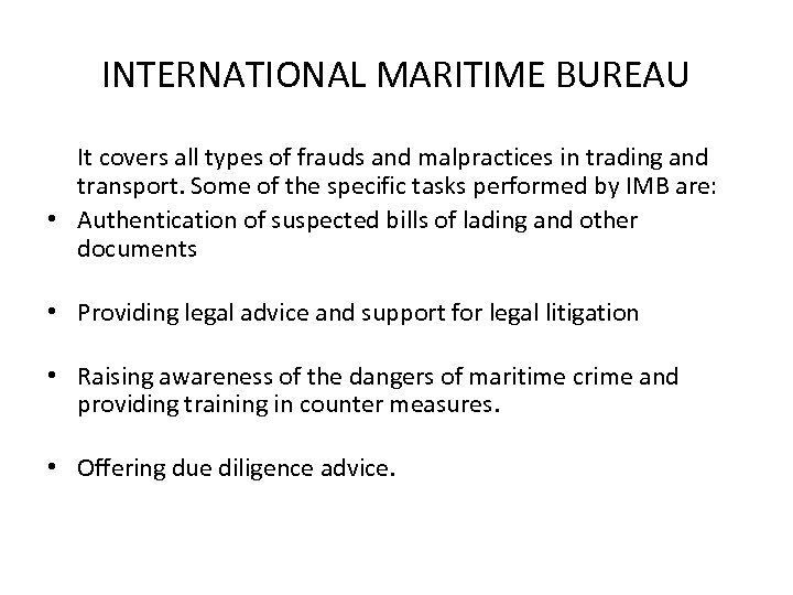 INTERNATIONAL MARITIME BUREAU It covers all types of frauds and malpractices in trading and
