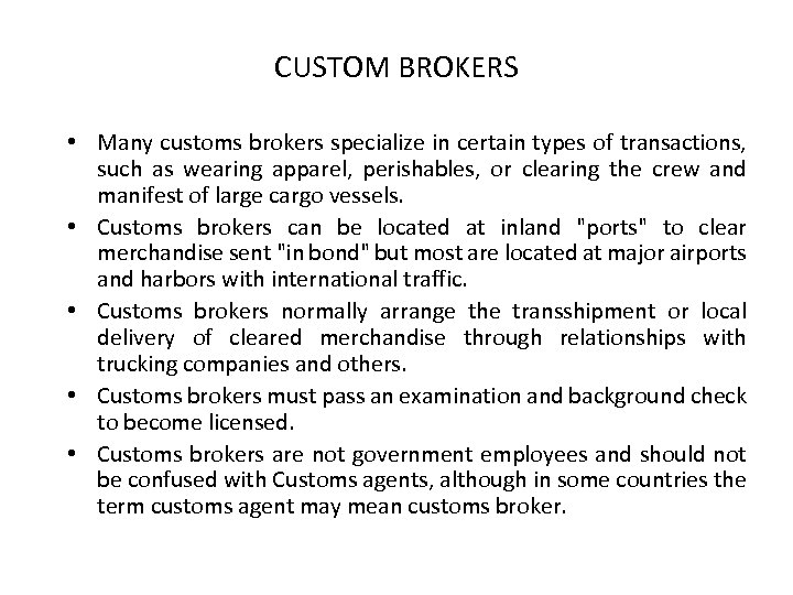 CUSTOM BROKERS • Many customs brokers specialize in certain types of transactions, such as