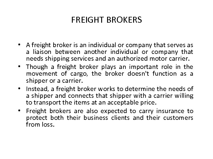 FREIGHT BROKERS • A freight broker is an individual or company that serves as