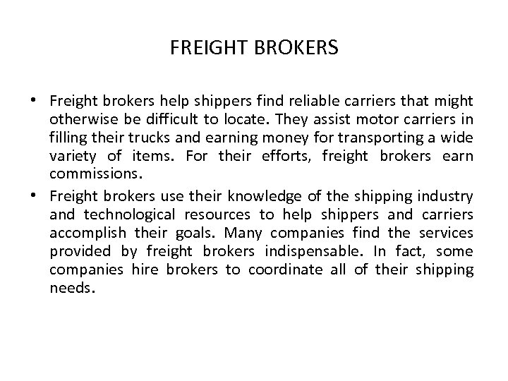 FREIGHT BROKERS • Freight brokers help shippers find reliable carriers that might otherwise be