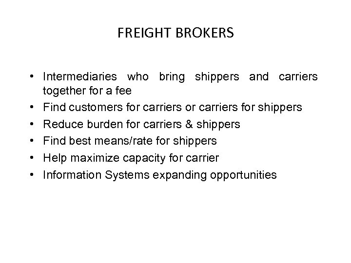 FREIGHT BROKERS • Intermediaries who bring shippers and carriers together for a fee •
