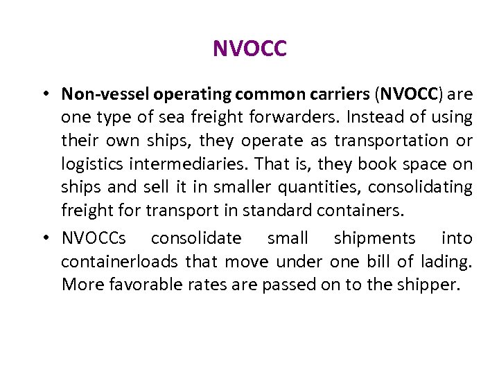 NVOCC • Non-vessel operating common carriers (NVOCC) are one type of sea freight forwarders.