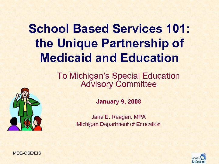 School Based Services 101: the Unique Partnership of Medicaid and Education To Michigan’s Special