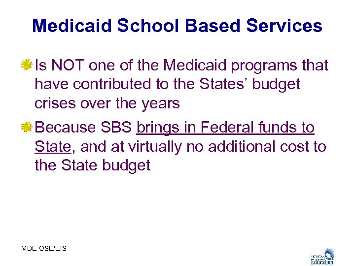 Medicaid School Based Services Is NOT one of the Medicaid programs that have contributed