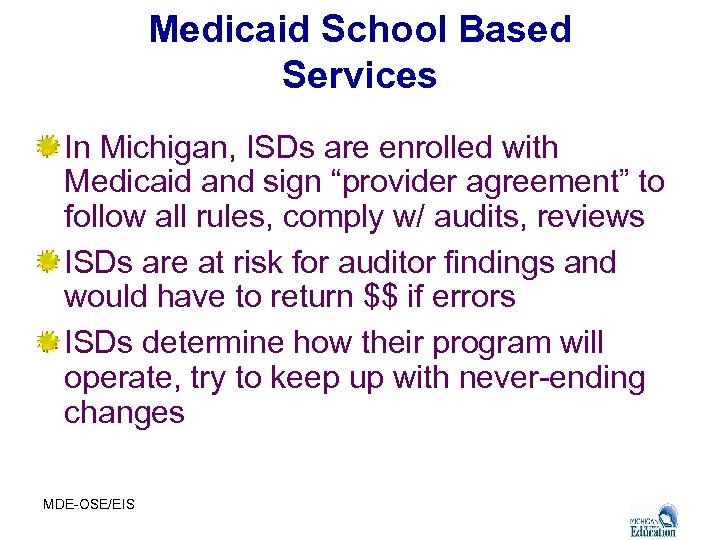 Medicaid School Based Services In Michigan, ISDs are enrolled with Medicaid and sign “provider