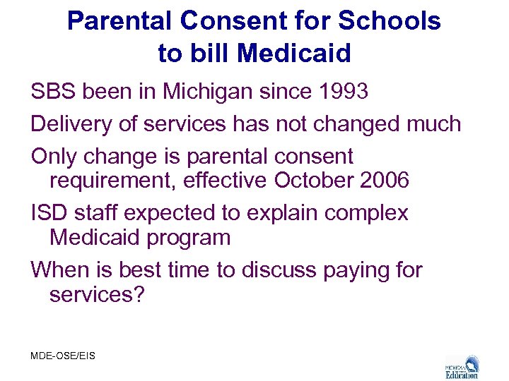 Parental Consent for Schools to bill Medicaid SBS been in Michigan since 1993 Delivery