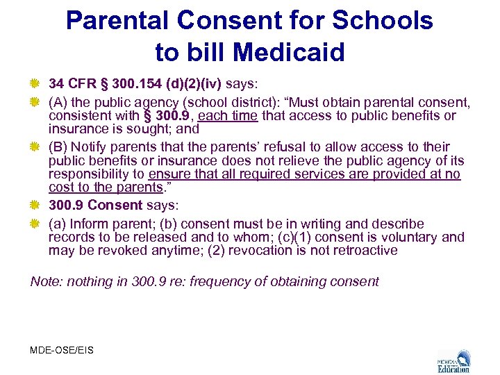 Parental Consent for Schools to bill Medicaid 34 CFR § 300. 154 (d)(2)(iv) says: