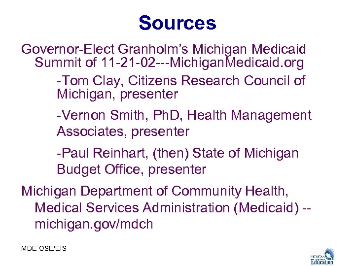 Sources Governor-Elect Granholm’s Michigan Medicaid Summit of 11 -21 -02 ---Michigan. Medicaid. org -Tom