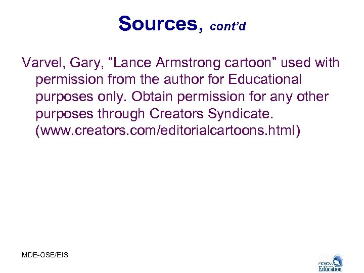 Sources, cont’d Varvel, Gary, “Lance Armstrong cartoon” used with permission from the author for