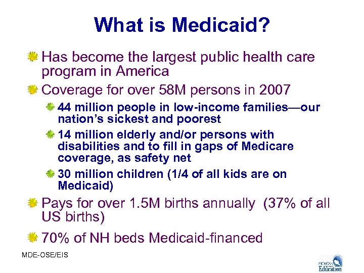 What is Medicaid? Has become the largest public health care program in America Coverage