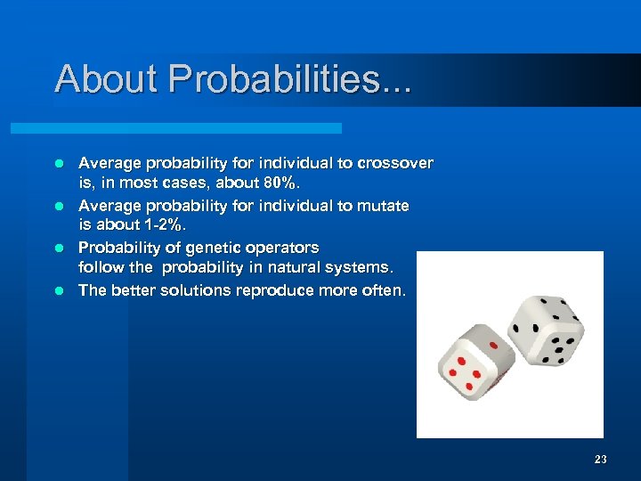About Probabilities. . . l l Average probability for individual to crossover is, in