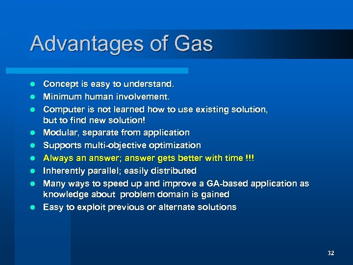Advantages of Gas l l l l l Concept is easy to understand. Minimum