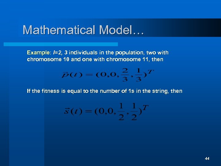 Mathematical Model… Example: l=2, 3 individuals in the population, two with chromosome 10 and
