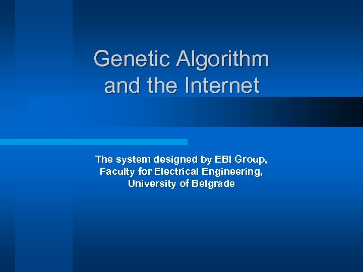 Genetic Algorithm and the Internet The system designed by EBI Group, Faculty for Electrical