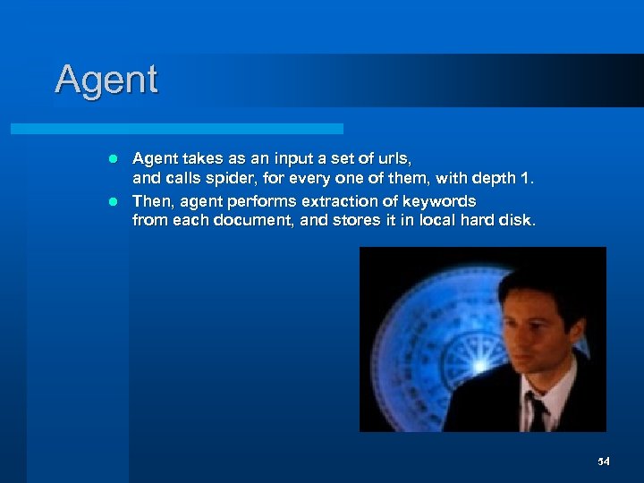 Agent takes as an input a set of urls, and calls spider, for every