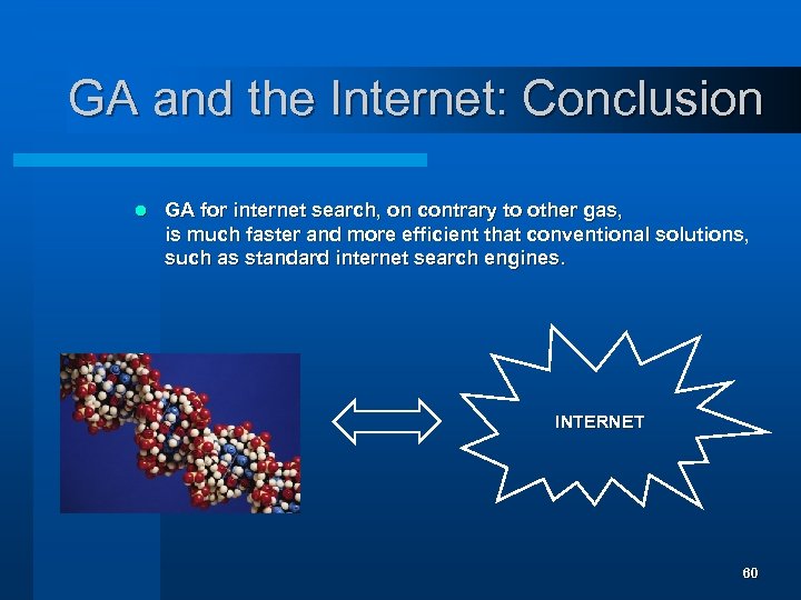 GA and the Internet: Conclusion l GA for internet search, on contrary to other