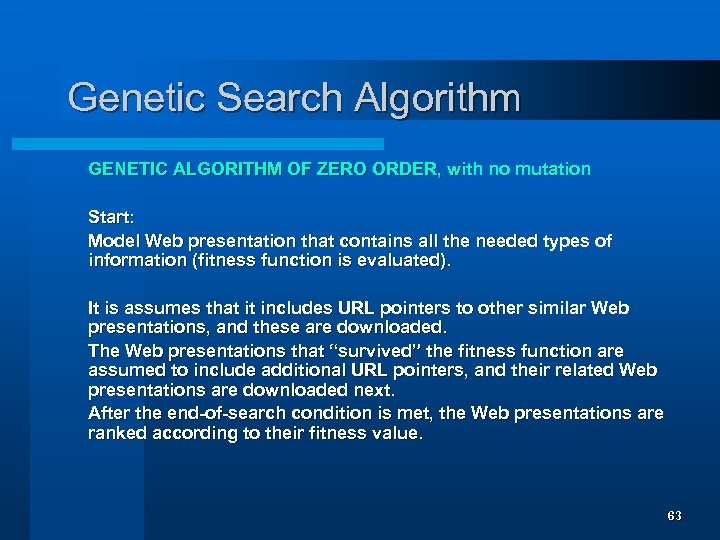 Genetic Search Algorithm GENETIC ALGORITHM OF ZERO ORDER, with no mutation Start: Model Web