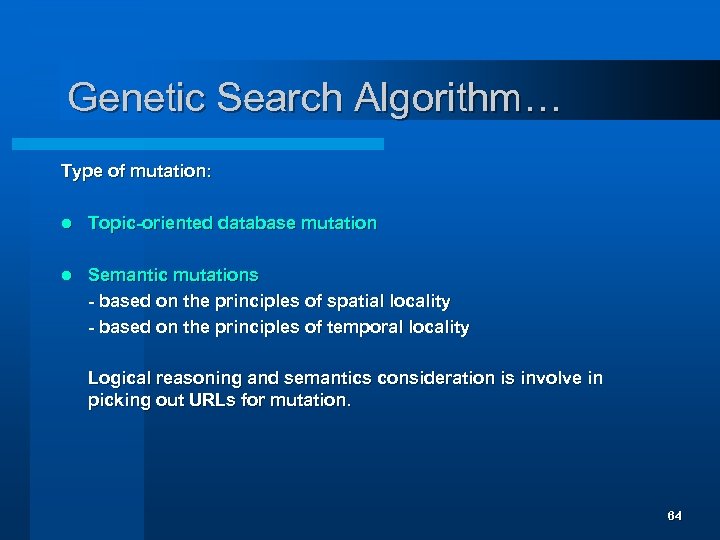 Genetic Search Algorithm… Type of mutation: l Topic-oriented database mutation l Semantic mutations -