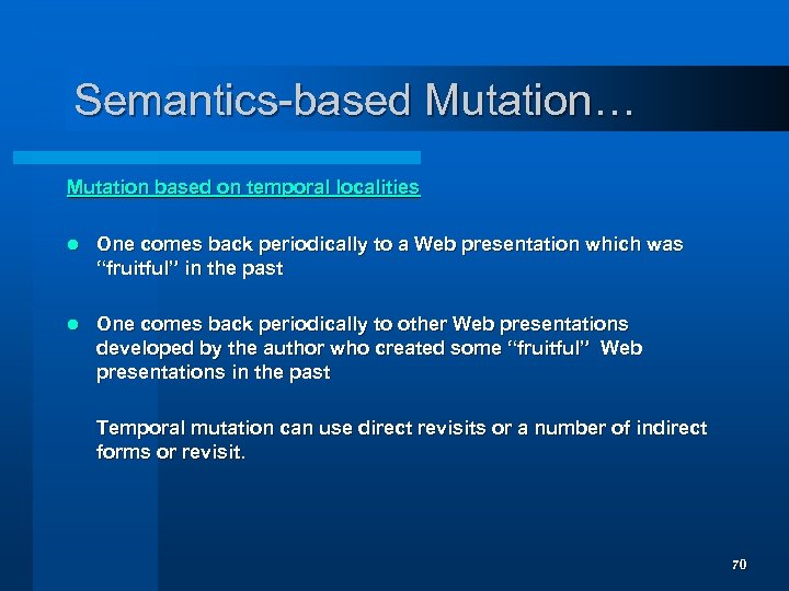 Semantics-based Mutation… Mutation based on temporal localities l One comes back periodically to a
