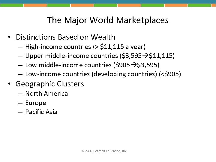 The Major World Marketplaces • Distinctions Based on Wealth – – High-income countries (>