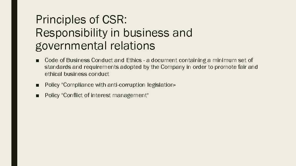 Principles of CSR: Responsibility in business and governmental relations ■ Code of Business Conduct