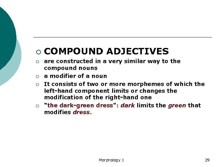 ¡ ¡ ¡ COMPOUND ADJECTIVES are constructed in a very similar way to the
