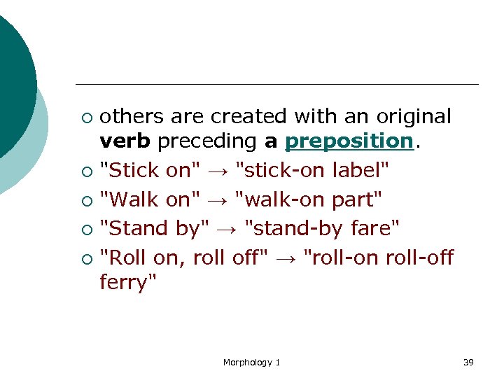 others are created with an original verb preceding a preposition. ¡ 