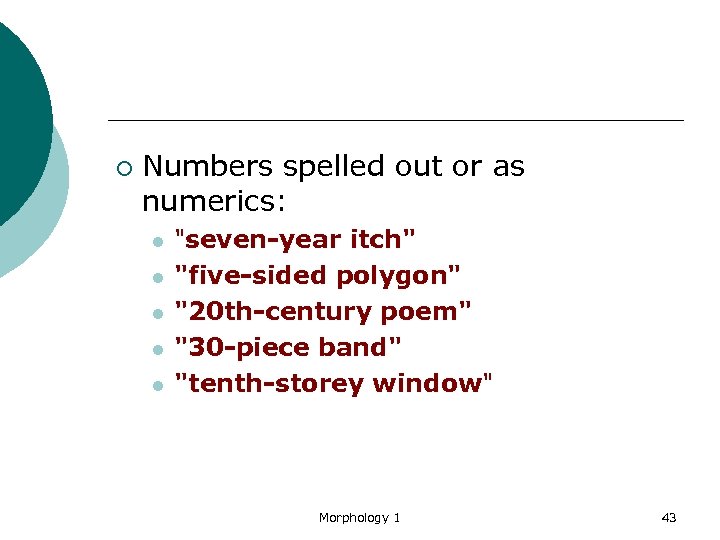 ¡ Numbers spelled out or as numerics: l l l 