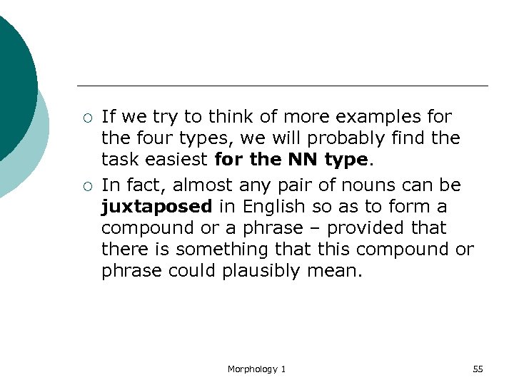 ¡ ¡ If we try to think of more examples for the four types,