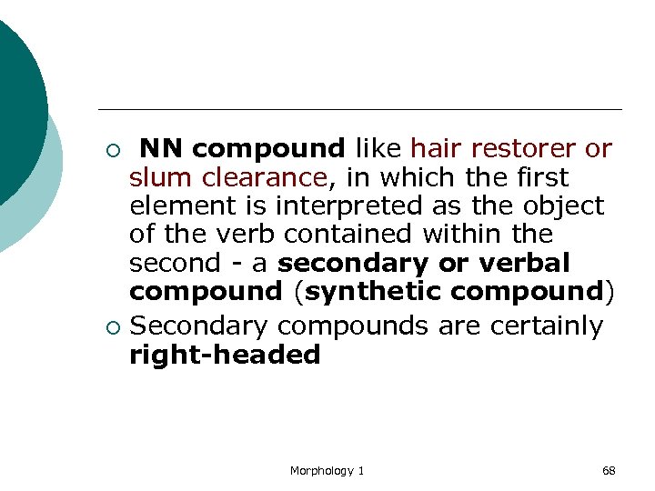  NN compound like hair restorer or slum clearance, in which the first element