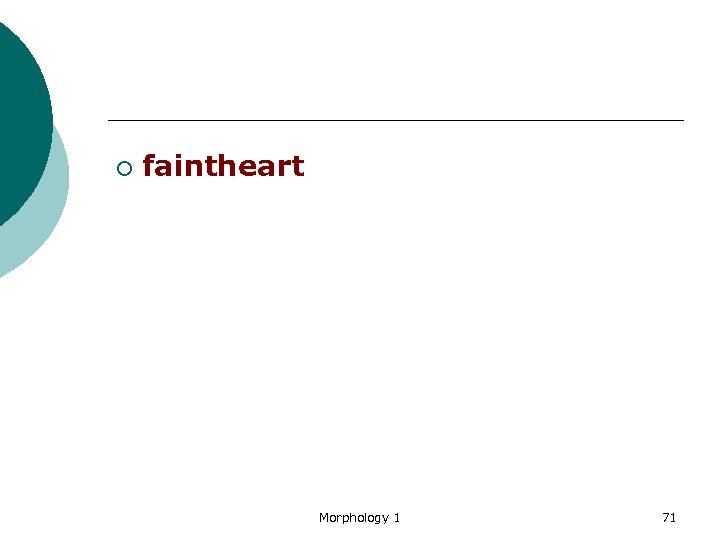¡ faintheart Morphology 1 71 