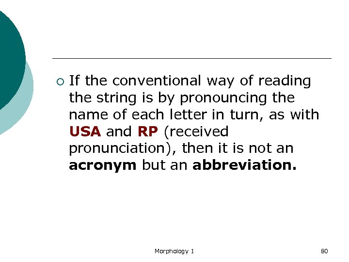¡ If the conventional way of reading the string is by pronouncing the name