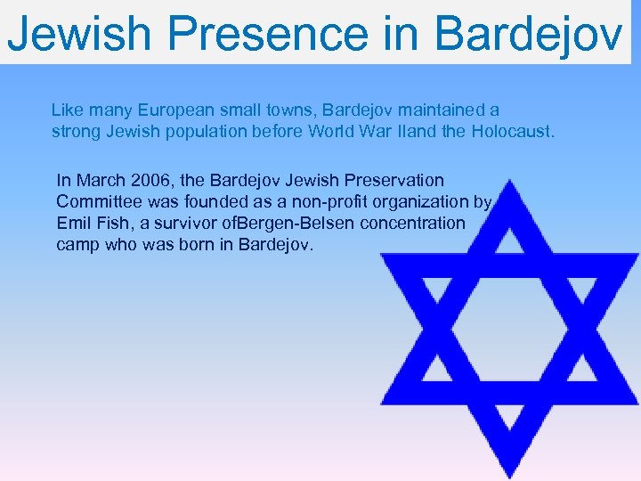 Jewish Presence in Bardejov Like many European small towns, Bardejov maintained a strong Jewish