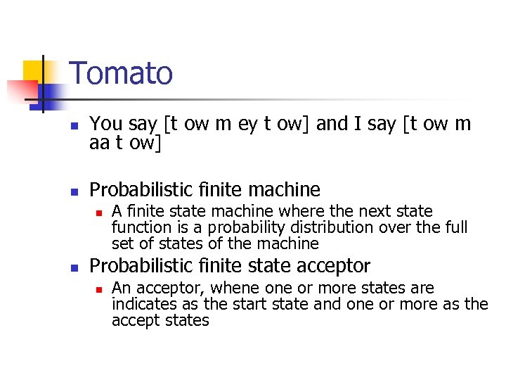 Tomato n You say [t ow m ey t ow] and I say [t