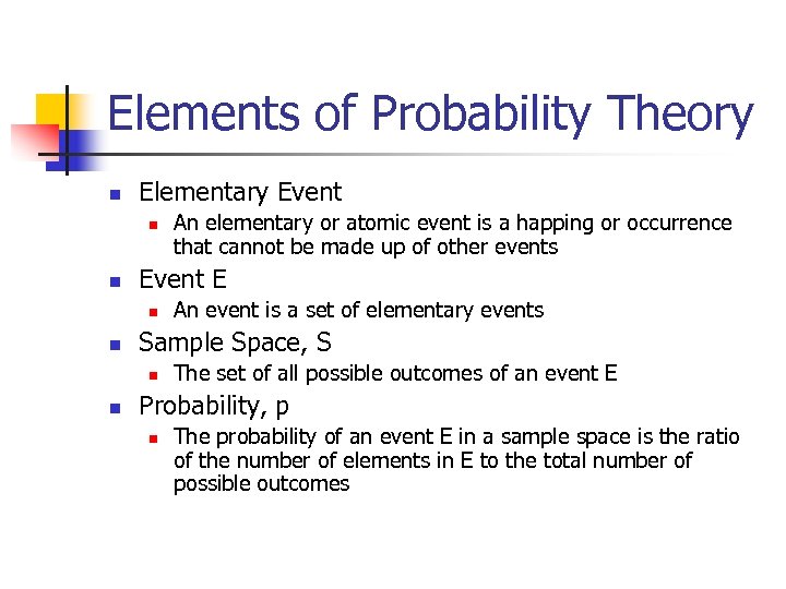 Elements of Probability Theory n Elementary Event n n Event E n n An