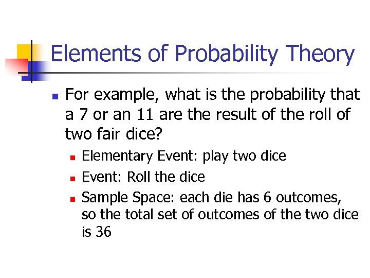 Elements of Probability Theory n For example, what is the probability that a 7