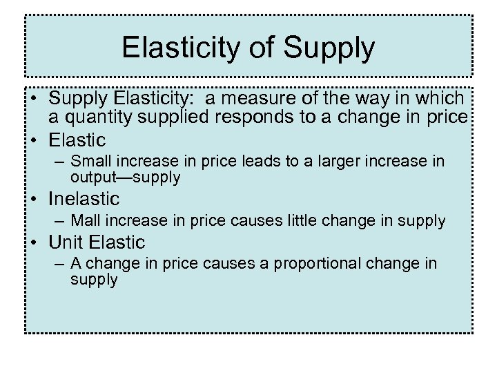 Elasticity of Supply • Supply Elasticity: a measure of the way in which a